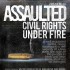 Assaulted: Civil Rights Under Fire opens Friday.