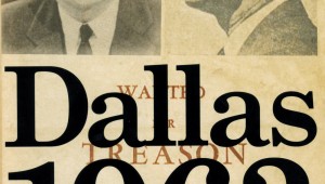 Dallas 1963 By Bill Minutaglio and Steven L. Davis Twelve: Hatchett Brook Group, 2013. $28, 372 pps.