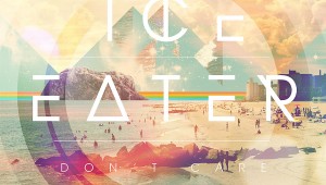 Ice Eater’s Don’t Care is a “welcome chunk of kaleidoscopic international flavor.”