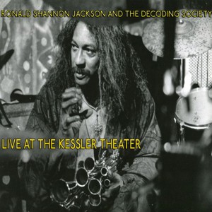MUSIC A recording of Ronald Shannon Jackson’s last live performance has just been released, and Live at The Kessler Theater is a fitting tribute.