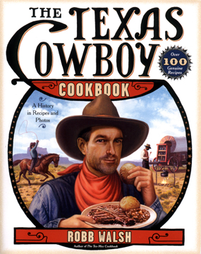 Wanna eat like a cowboy of old? Robb Walsh shows you how.