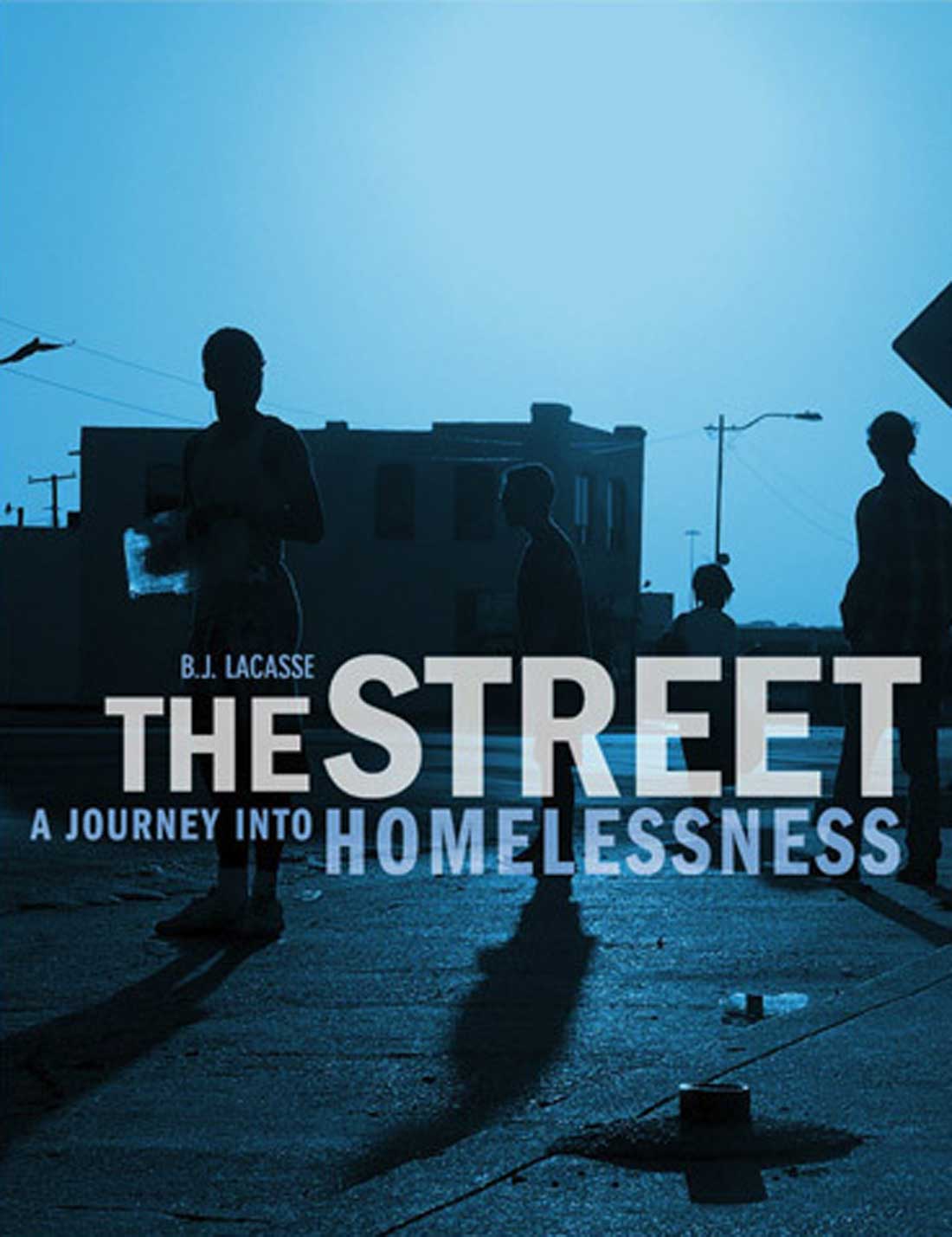 The Street: A Journey into Homelessness by B.J. Lacasse; TCU Press; $29.95; 103 pps.