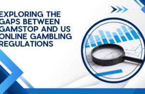 Exploring the Gaps Between GamStop and US Online Gambling Regulations