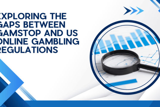 Exploring the Gaps Between GamStop and US Online Gambling Regulations